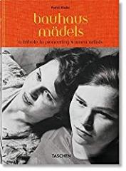 BAUHAUS  MÄDELS   "A TRIBUTE TO PIONEERING WOMEN ARTISTS"
