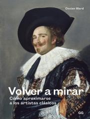 VOLVER A MIRAR "CÓMO APROXIMARSE A LOS ARTISTAS CLÁSICOS"