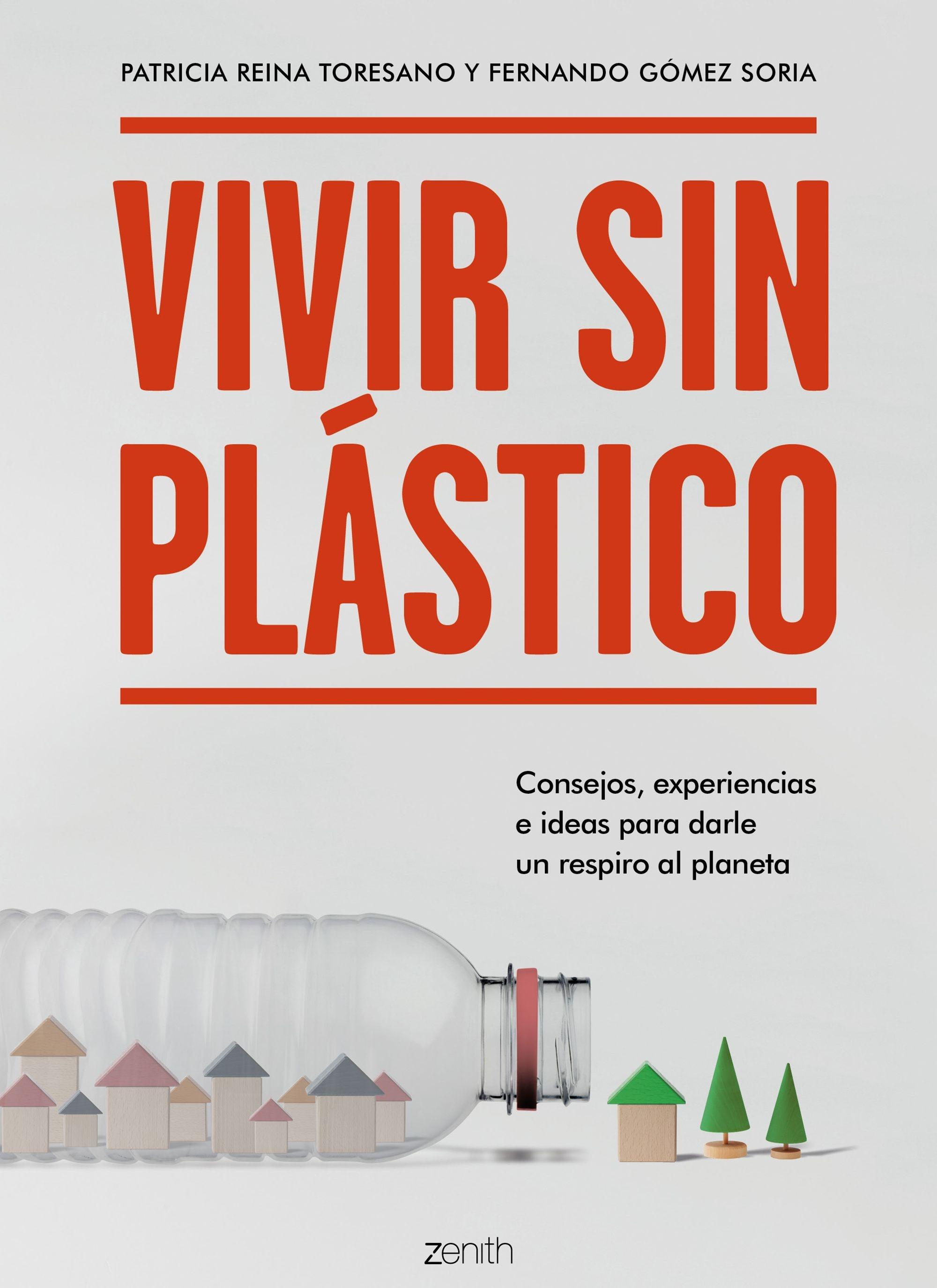 VIVIR SIN PLÁSTICO "Consejos, experiencias e ideas para darle un respiro al planeta"