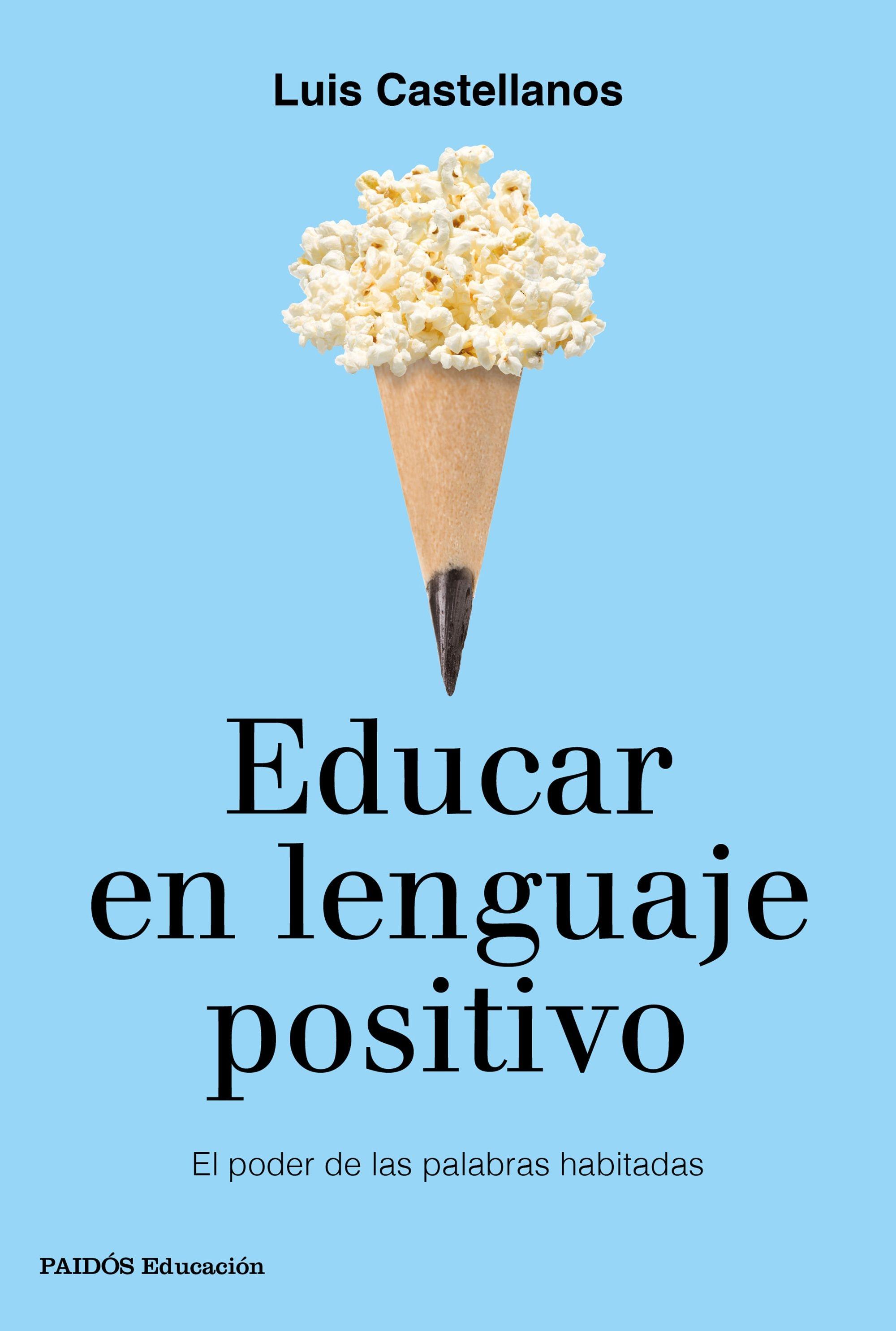 EDUCAR EN LENGUAJE POSITIVO "El poder de las palabras habitadas"