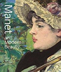 MANET AND MODERN BEAUTY "THE ARTIST'S LAST YEARS"