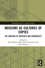 MUSEUMS AS CULTURES OF COPIES "THE CRAFTING OF ARTEFACTS AND AUTHENTICITY"