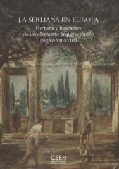 LA SERLIANA EN EUROPA "FORTUNA Y FUNCIONES DE UN ELEMENTO ARQUITECTÓNICO (SIGLOS VII-XVIII)"