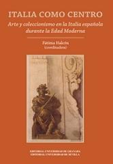 ITALIA COMO CENTRO "ARTE Y COLECCIONISMO EN LA ITALIA ESPAÑOLA DURANTE LA EDAD MODERNA"