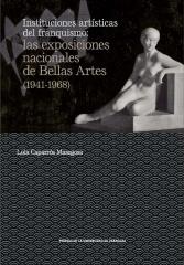 INSTITUCIONES ARTÍSTICAS DEL FRANQUISMO "LAS EXPOSICIONES NACIONALES DE BELLAS ARTES (1841-1968)"