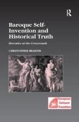 BAROQUE SELF-INVENTION AND HISTORICAL TRUTH: HERCULES AT THE CROSSROADS 