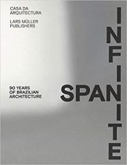 INFINITE SPAN: 90 Years of Brazilian Architecture