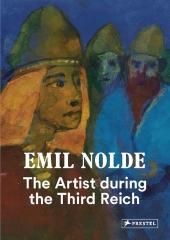 EMIL NOLDE "THE ARTIST DURING THE THIRD REICH"