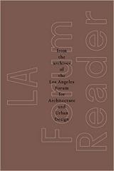 LA FORUM "FROM THE ARCHIVES OF THE LOS ANGELES FORUM FOR ARCHITECTURE AND URBAN DESIGN"