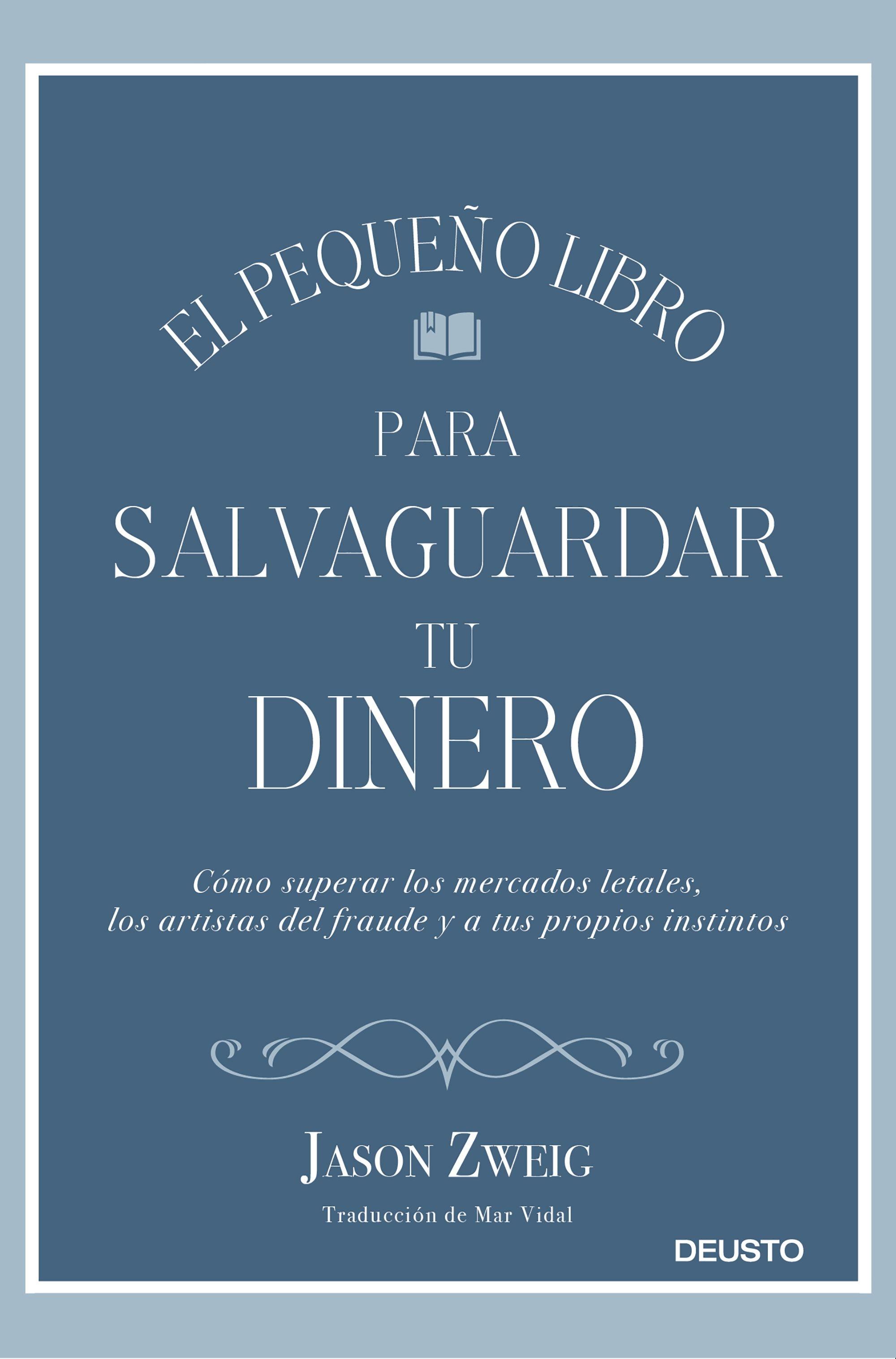 EL PEQUEÑO LIBRO PARA SALVAGUARDAR TU DINERO "Cómo superar los mercados letales, los artistas del fraude y a tus propi"