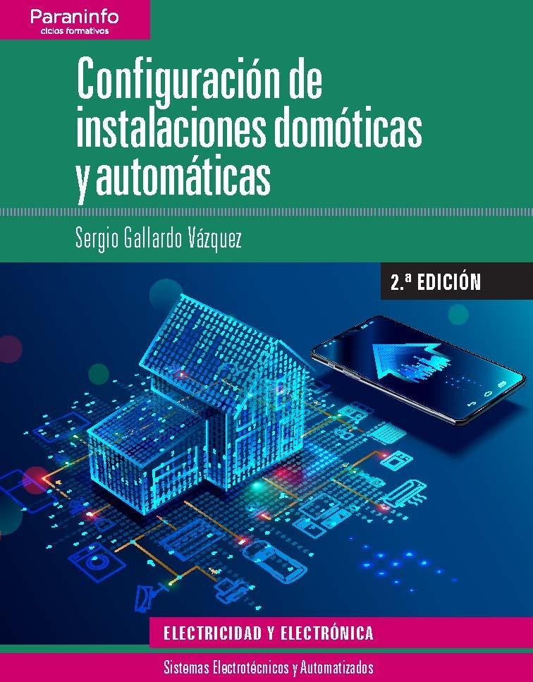 CONFIGURACIÓN DE INSTALACIONES DOMÓTICAS Y AUTOMÁTICAS 2.ª EDICIÓN 2019	