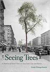 SEEING TREES: A HISTORY OF STREET TREES IN NEW YORK CITY AND BERLIN