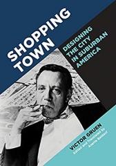 SHOPPING TOWN: DESIGNING THE CITY IN SUBURBAN AMERICA