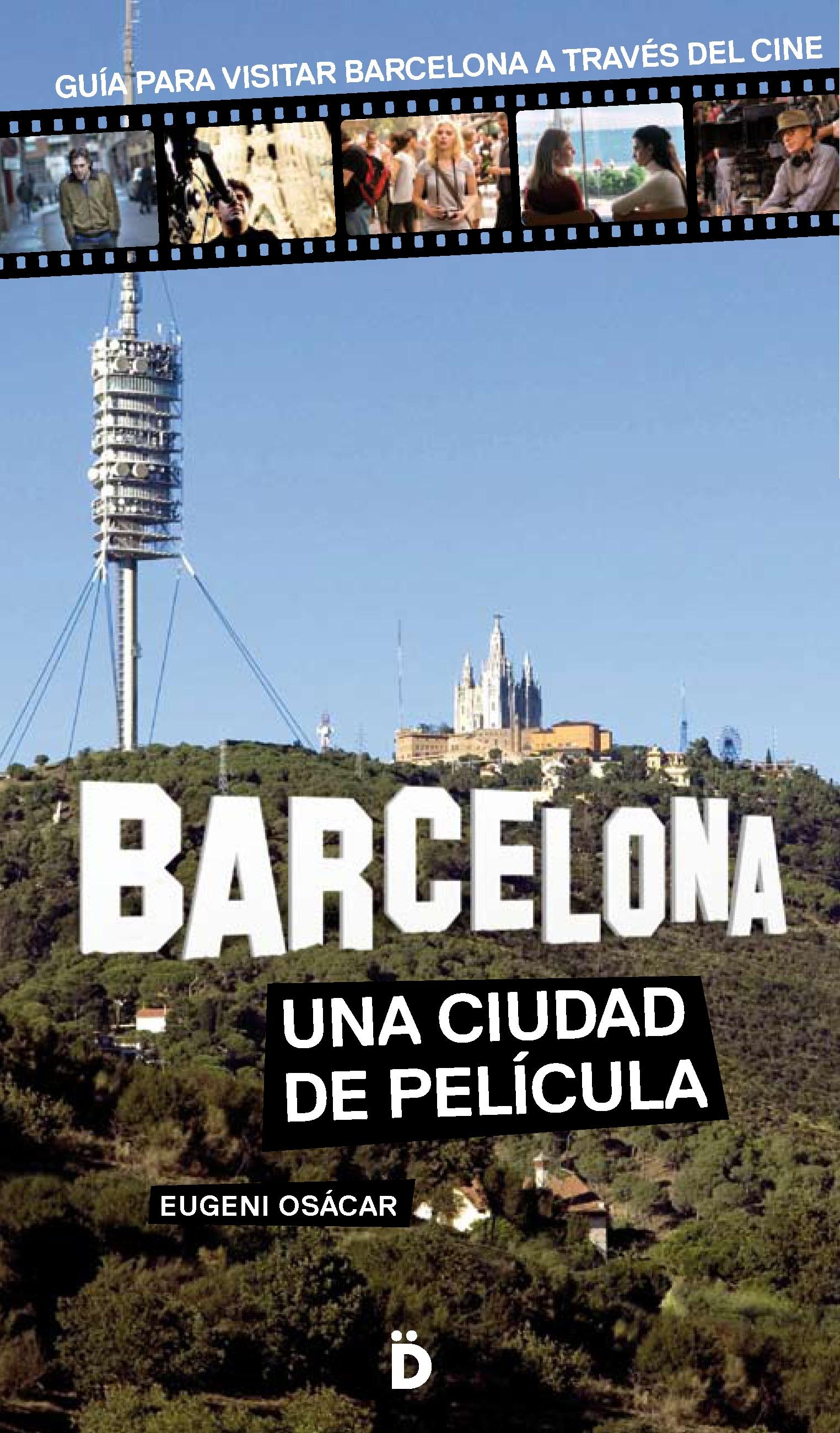 BARCELONA, UNA CIUDAD DE PELÍCULA "Guía para visitar Barcelona a través del cine"