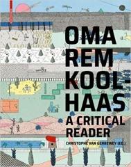 OMA/REM KOOLHAAS: A CRITICAL READER FROM 'DELIRIOUS NEW YORK' TO 'S,M,L,XL' 