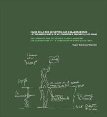 HIJOS DE LA RUE DE SÈVRES LOS COLABORADORES LATINOAMERICANOS DE LE CORBUSIER EN PARÍS (1932-1965).