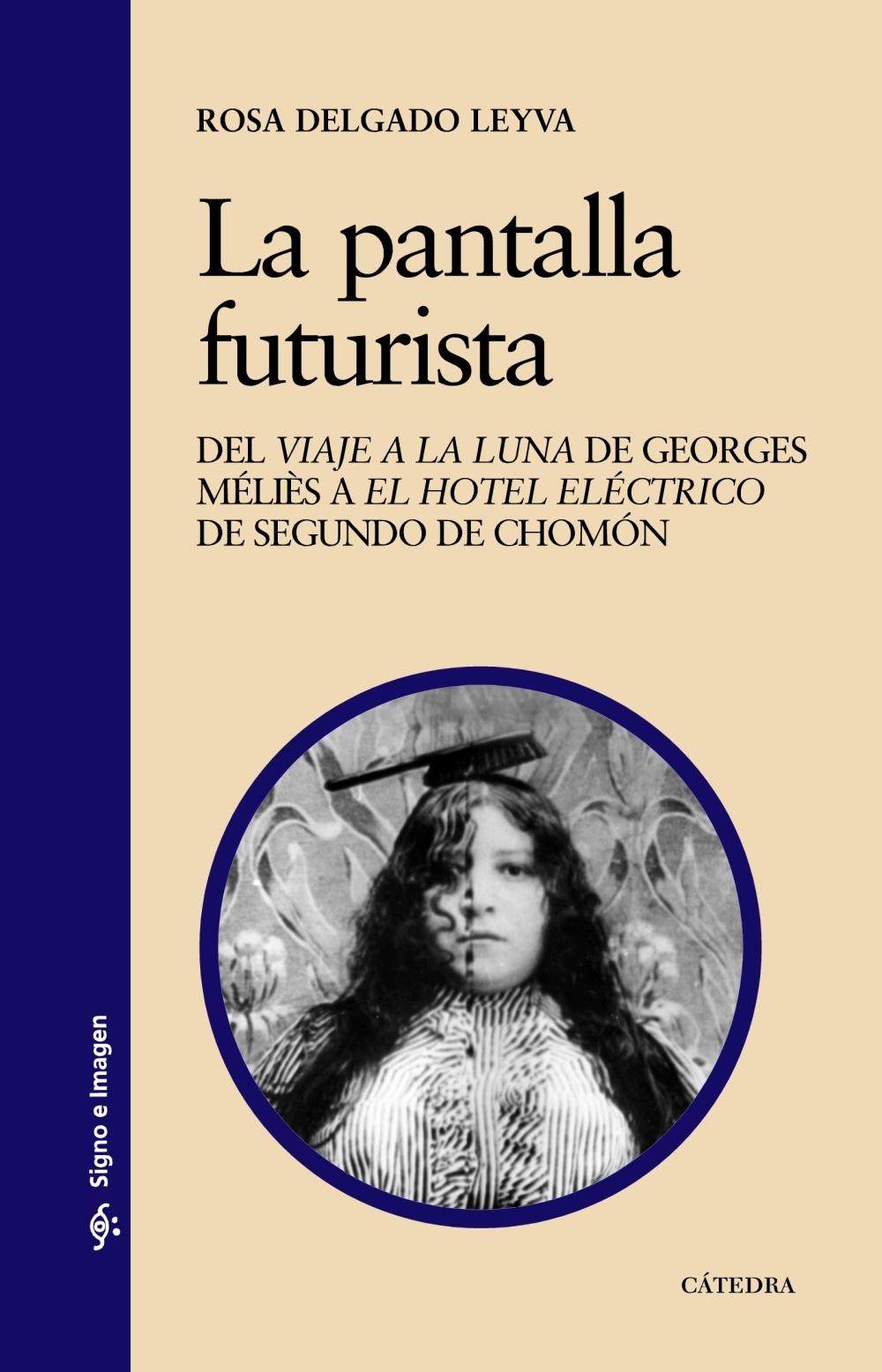 LA PANTALLA FUTURISTA  "Del  " Viaje a la luna "  de Georges Méli s a  " El hotel eléctrico "  d"