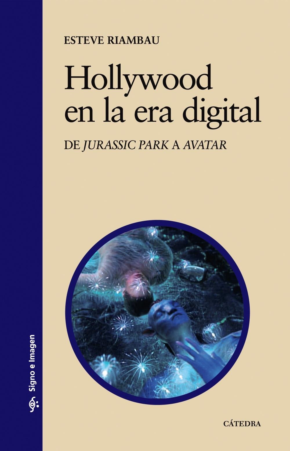 HOLLYWOOD EN LA ERA DIGITAL "De Jurassic Park a Avatar"