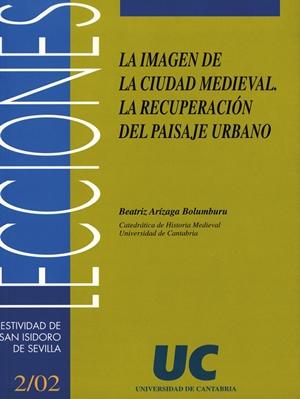 LA IMAGEN DE LA CIUDAD MEDIEVAL: LA RECUPERACIÓN DEL PAISAJE URBANO