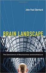 BRAIN LANDSCAPE: THE COEXISTENCE OF NEUROSCIENCE AND ARCHITECTURE