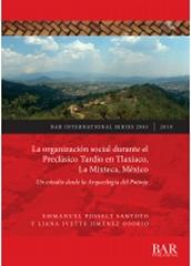 LA ORGANIZACIÓN SOCIAL DURANTE EL PRECLÁSICO TARDÍO EN TLAXIACO, LA MIXTECA, MÉXICO "UN ESTUDIO DESDE LA ARQUEOLOGÍA DEL PAISAJE"