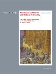 FLAMBOYANT ARCHITECTURE AND MEDIEVAL TECHNICALITY "THE RISE OF ARTISTIC CONSCIOUSNESS AT THE END OF MIDDLE AGES (C. 1400 - C. 1530)"