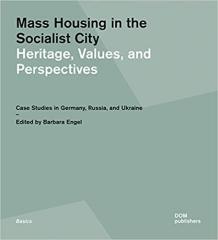 MASS HOUSING IN THE SOCIALIST CITY: HERITAGE, VALUES, AND PERSPECTIVES