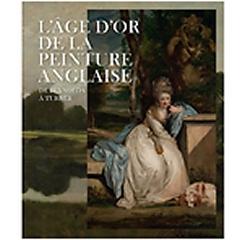 L'AGE D'OR DE LA PEINTURE ANGLAISE "DE REYNOLDS A TURNER"