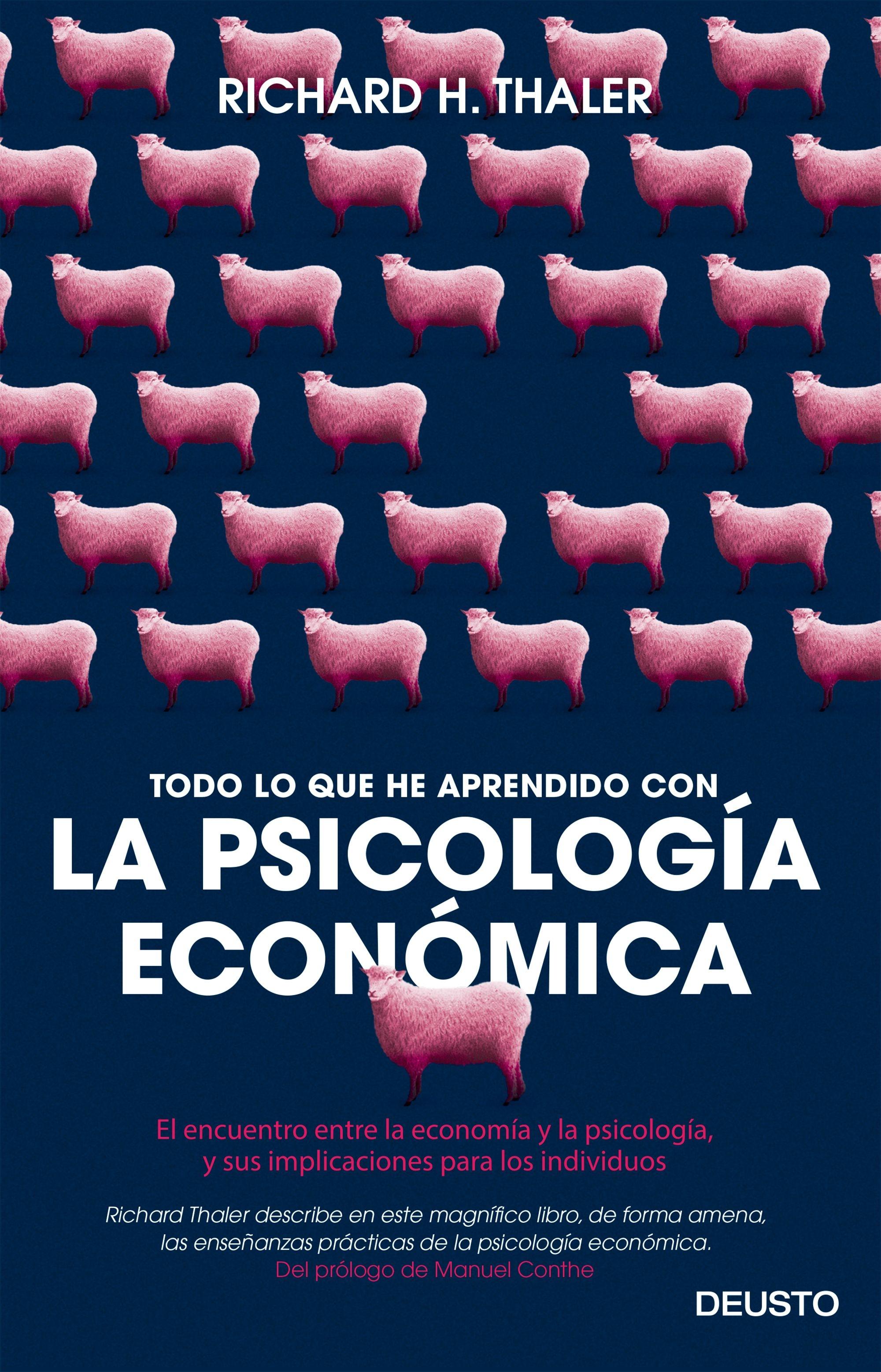 TODO LO QUE HE APRENDIDO DE LA PSICOLOGÍA ECONÓMICA "El encuentro entre la economía y la psicología, y sus implicaciones para"