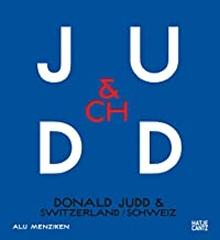 JUDD : DONALD JUDD & SWITZERLAND