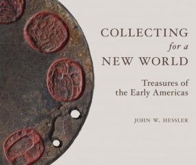 COLLECTING FOR A NEW WORLD "TREASURES OF THE EARLY AMERICAS"