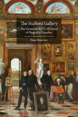 THE STAFFORD GALLERY: THE GREATEST ART COLLECTION OF REGENCY LONDON
