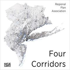 FOUR CORRIDORS: DESIGN INITIATIVE FOR RPA'S FOURTH REGIONAL PLAN