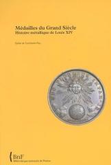 MEDAILLES DU GRAND SIECLE. HISTOIRE METALLIQUE DE LOUIS XIV