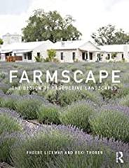 FARMSCAPE: THE DESIGN OF PRODUCTIVE LANDSCAPES 