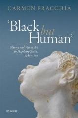 BLACK BUT HUMAN "SLAVERY AND VISUAL ARTS IN HAPSBURG SPAIN, 1480-1700"