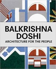 BALKRISHNA DOSHI: ARCHITECTURE FOR THE PEOPLE 