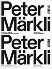 PETER MÄRKLI : IN SEARCH OF A LANGUAGE