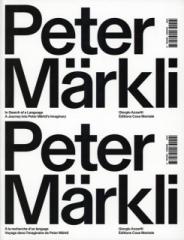 PETER MÄRKLI : IN SEARCH OF A LANGUAGE