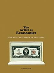 THE ARTIST AS ECONOMIST ART AND CAPITALISM IN THE 1960S
