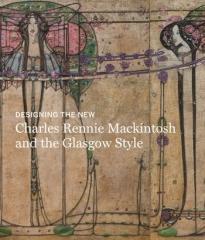 DESIGNING THE NEW "CHARLES RENNIE MACKINTOSH AND THE GLASGOW STYLE"