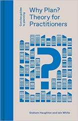 WHY PLAN?: THEORY FOR PRACTITIONERS (CONCISE GUIDES TO PLANNING)