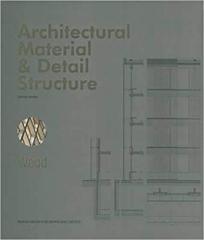 ARCHITECTURAL MATERIAL & DETAIL STRUCTURE WOOD