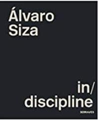 ALVARO SIZA: IN/DISCIPLINE