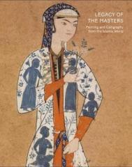 LEGACY OF THE MASTERS "ISLAMIC PAINTING AND CALLIGRAPHY: PAINTING AND CALLIGRAPHY FROM THE ISLAMIC WORLD"