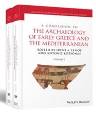 A COMPANION TO THE ARCHAEOLOGY OF EARLY GREECE AND THE MEDITERRANEAN (2 vols.)