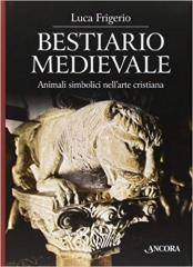 BESTIARIO MEDIEVALE. ANIMALI SIMBOLICI NELL'ARTE CRISTIANA.