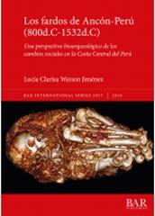 LOS FARDOS DE ANCÓN-PERÚ (800D.C-1532D.C) "UNA PERSPECTIVA BIOARQUEOLÓGICA DE LOS CAMBIOS SOCIALES EN LA COSTA CENTRAL DEL PERÚ"