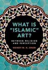 WHAT IS 'ISLAMIC' ART?: BETWEEN RELIGION AND PERCEPTION
