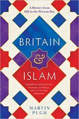 BRITAIN AND ISLAM: A HISTORY FROM 622 TO THE PRESENT DAY